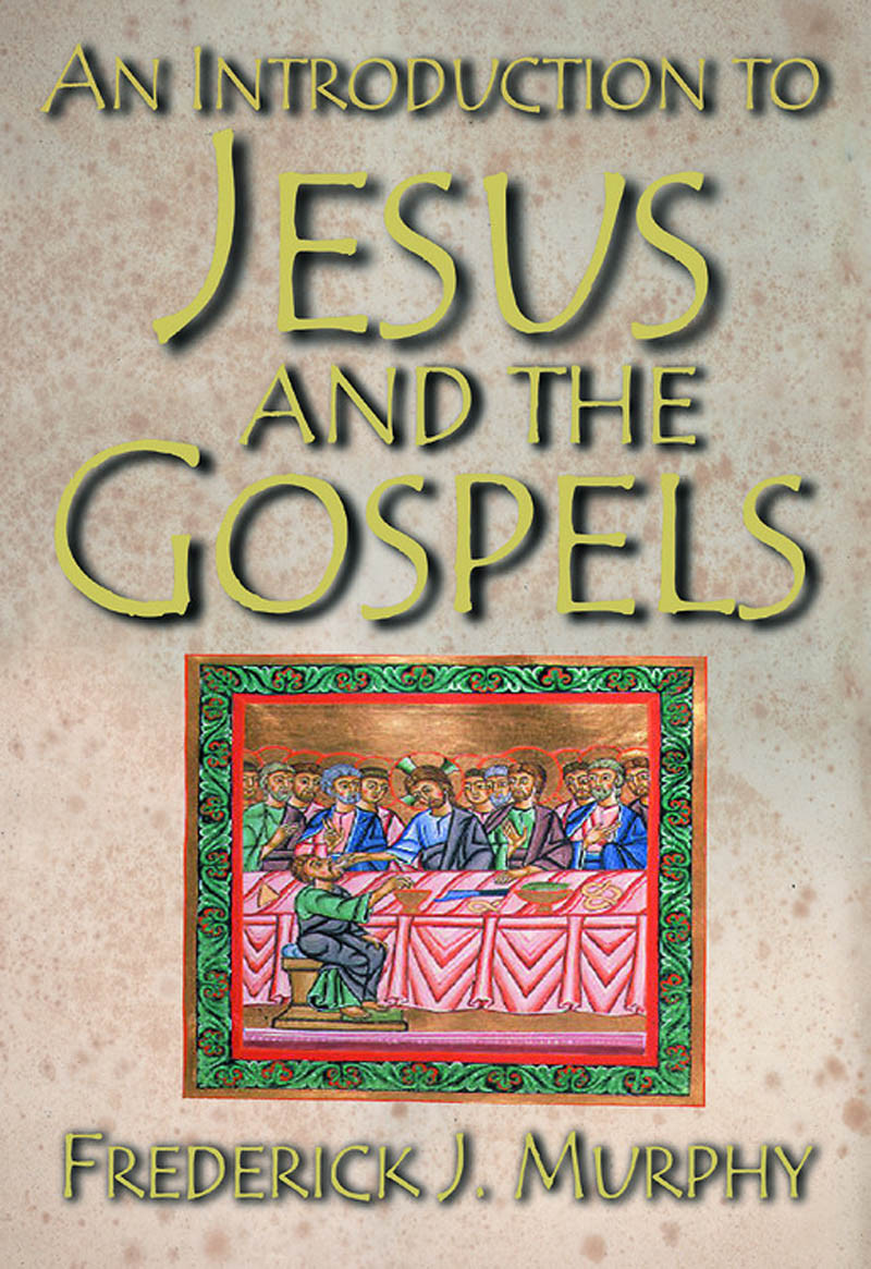 An Introduction To Jesus And The Gospels Murphy Frederick James