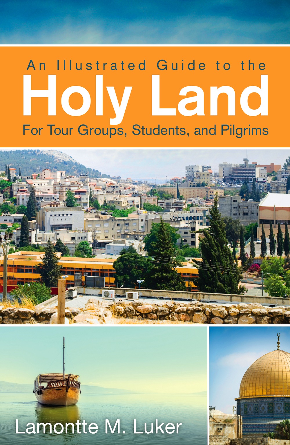 An Illustrated Guide To The Holy Land For Tour Groups Students And Pilgrims Luker