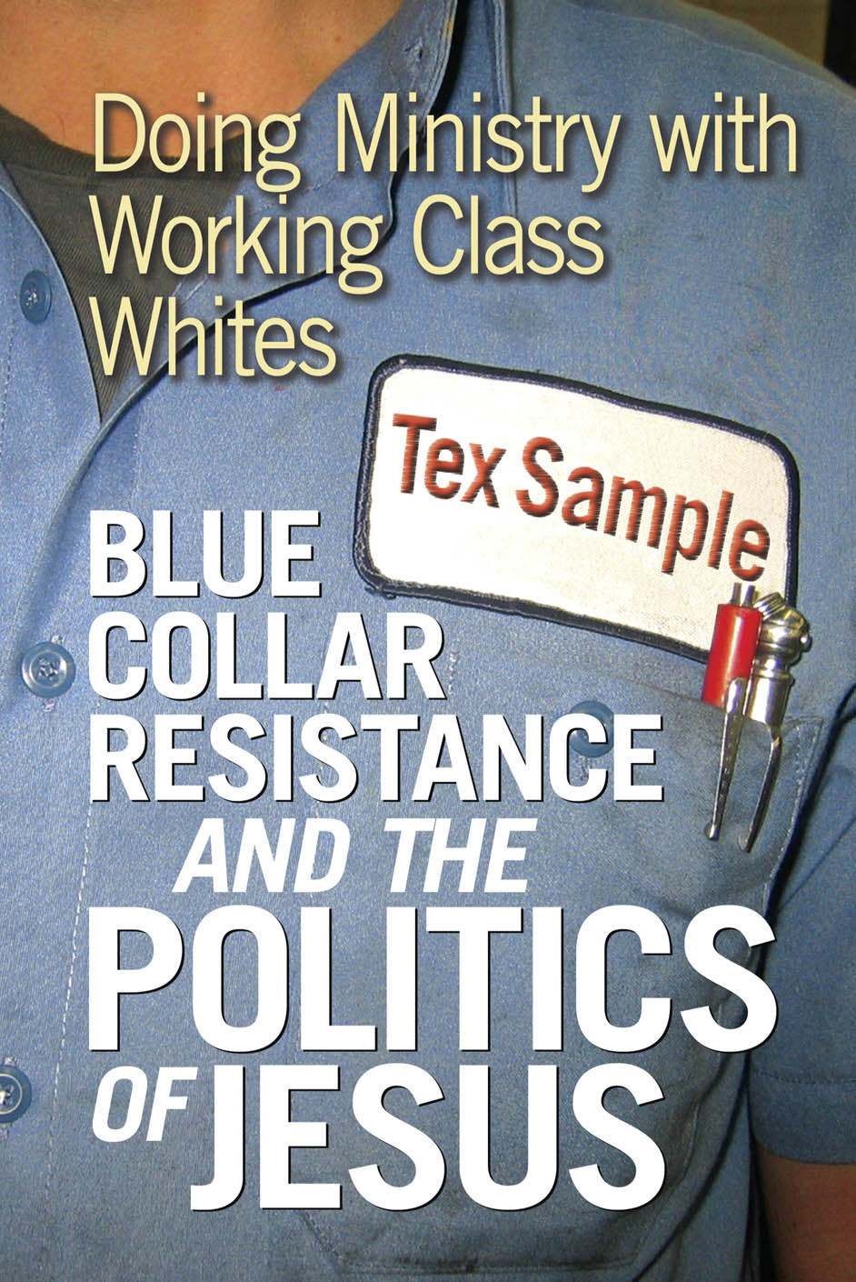 Blue Collar Resistance And The Politics Of Jesus Tex Sample