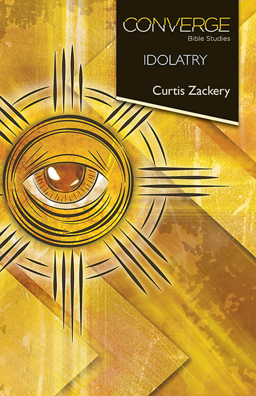 Converge Bible Studies Idolatry Curtis Zackery