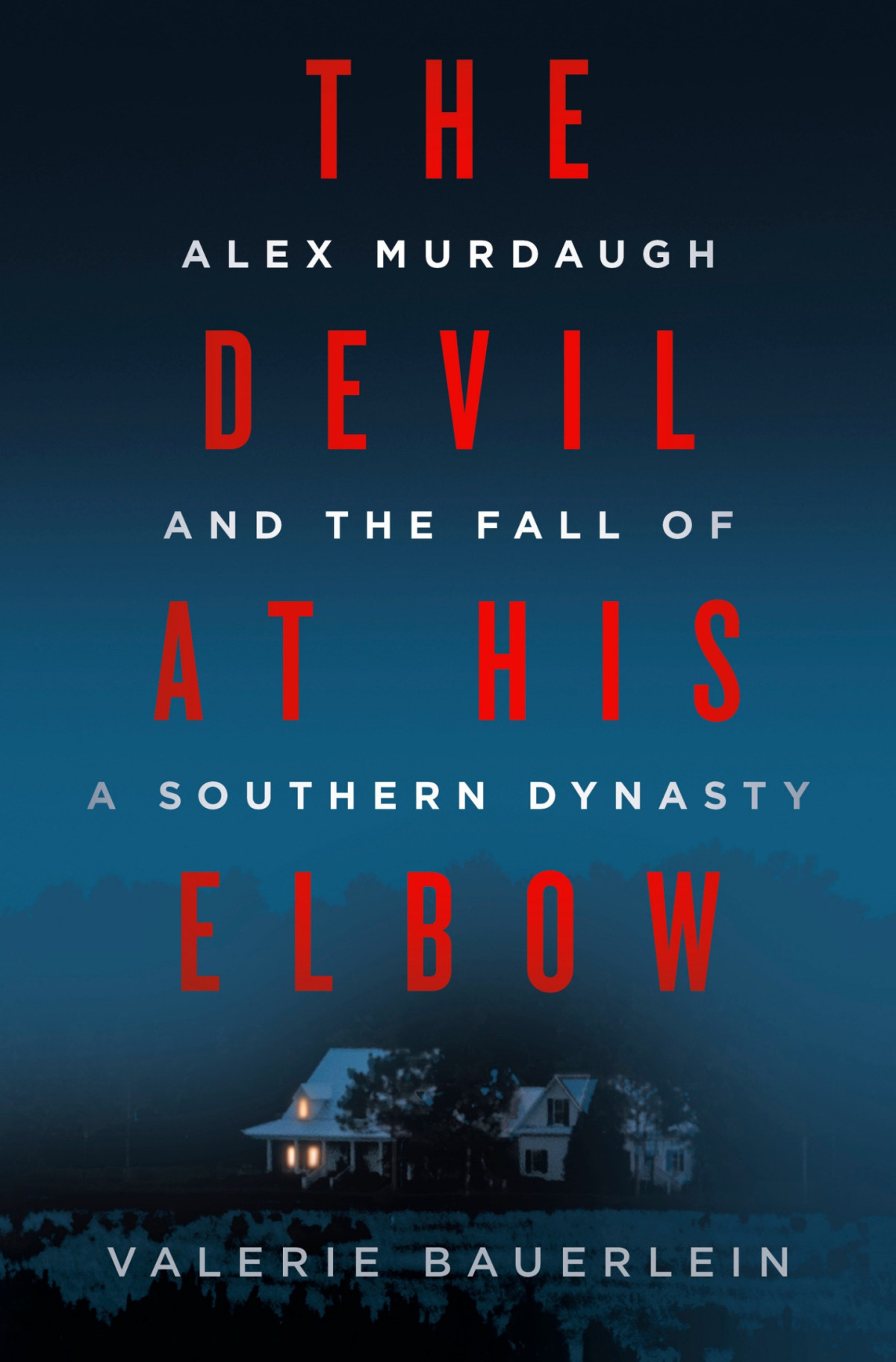 The Devil At His Elbow 1st Edition Valerie Bauerlein