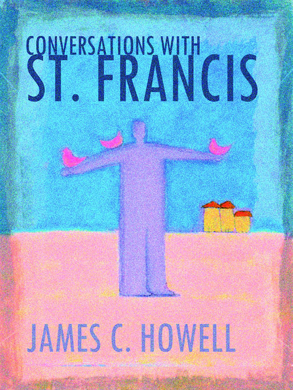 Conversations With St Francis James C Howell