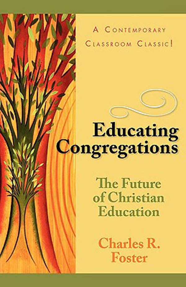 Educating Congregations Charles R Janet T Foster Family Trust