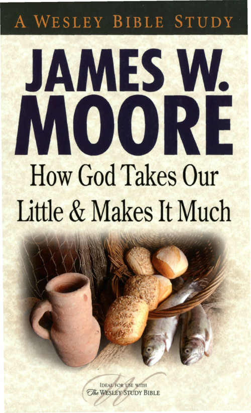 How God Takes Our Little Makes It Much James W Moore