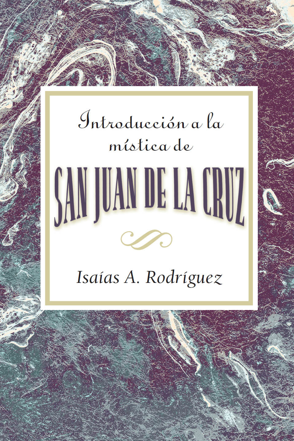 Introduccion A La Mistica De San Juan De La Cruz Aeth Assoc For Hispanic Theological Education