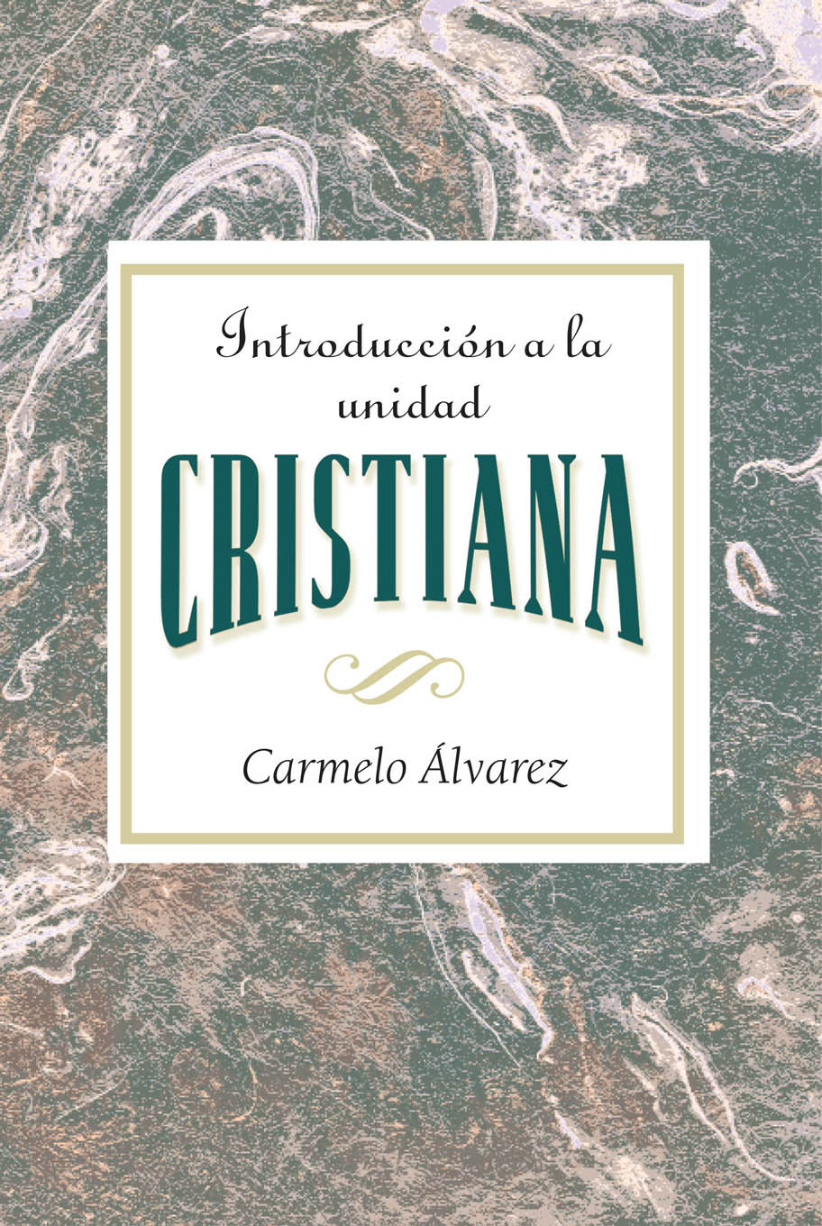 Introduccin A La Unidad Cristiana Aeth 3rd Edition Association For Hispanic Theological Education