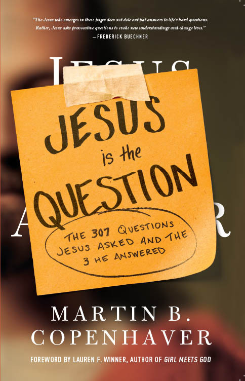 Jesus Is The Question Martin B Copenhaver