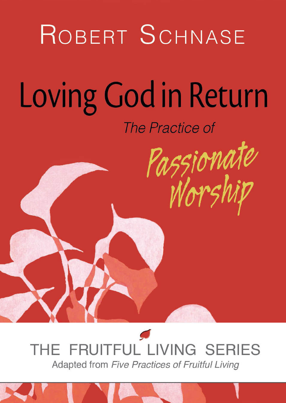 Loving God In Return Schnase Robert C