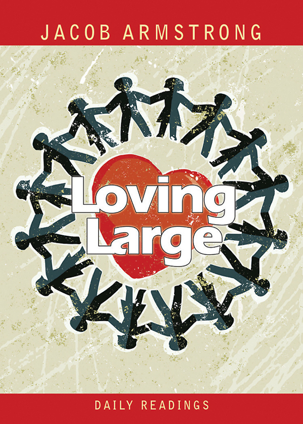 Loving Large Daily Readings Jacob Armstrong