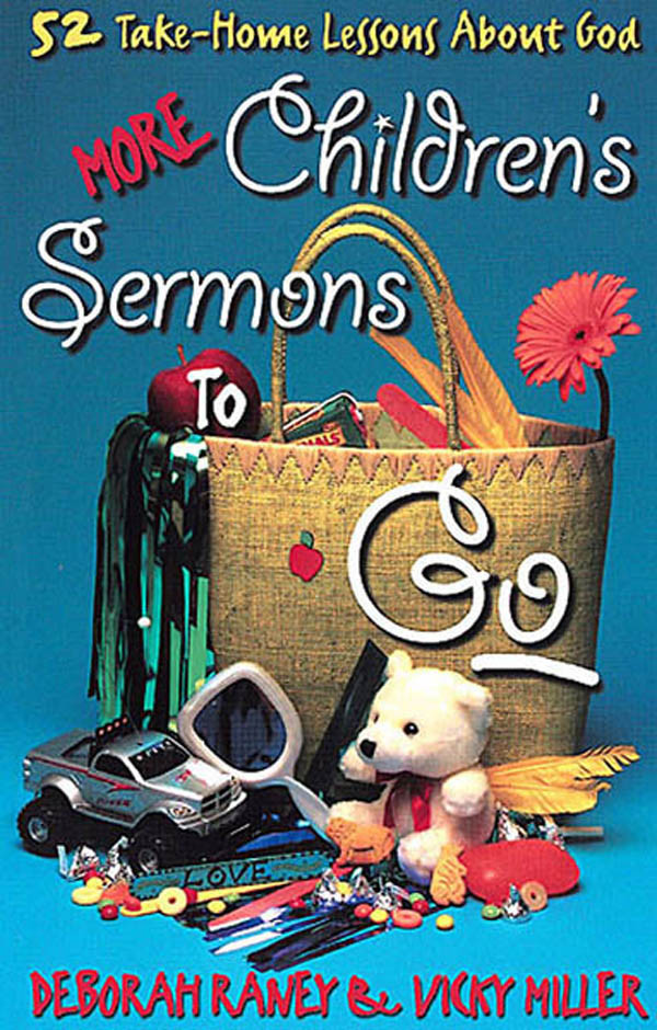 More Childrens Sermons To Go Deborah Raney Deborah Rancy