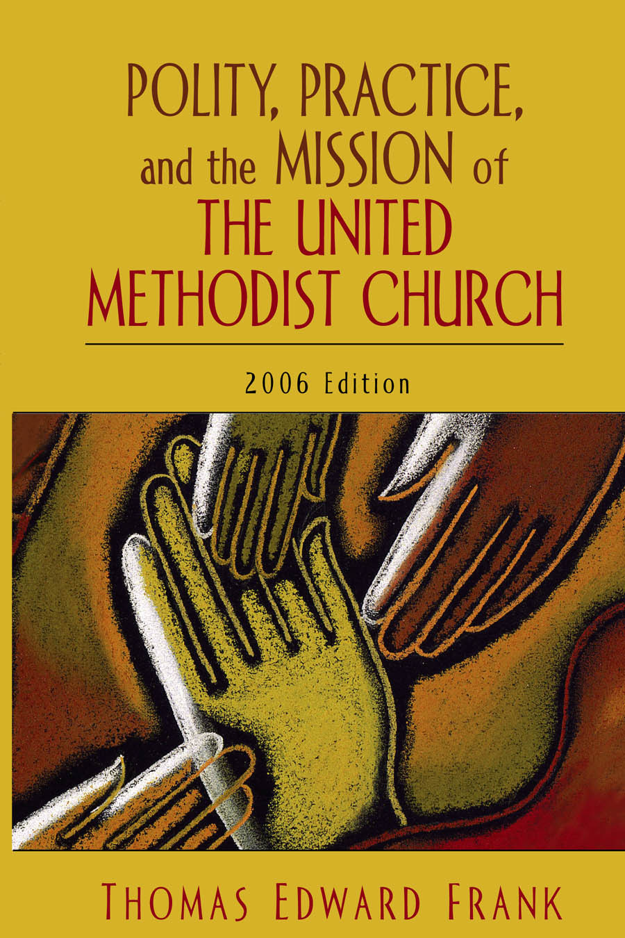Polity Practice And The Mission Of The United Methodist Church Frank
