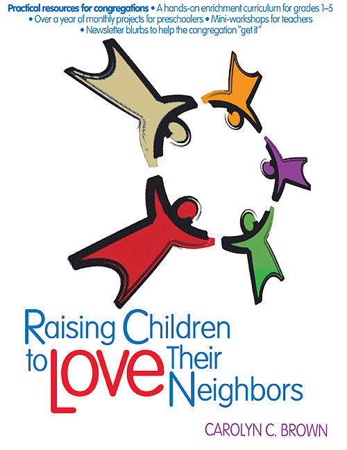 Raising Children To Love Their Neighbors Carolyn C Brown