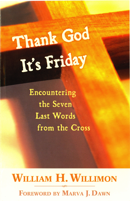 Thank God Its Friday William H Willimon