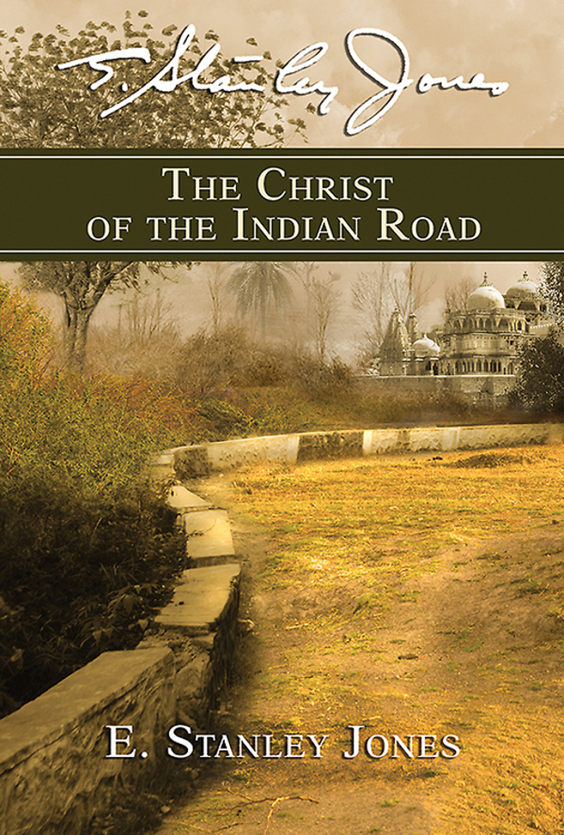 The Christ Of The Indian Road E Stanley Jones