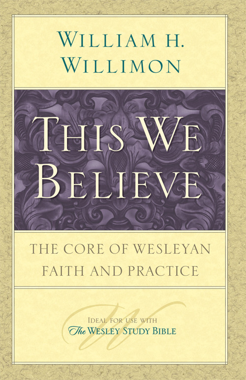 This We Believe William H Willimon