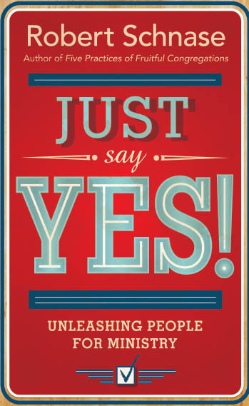 Just Say Yes Robert Schnase