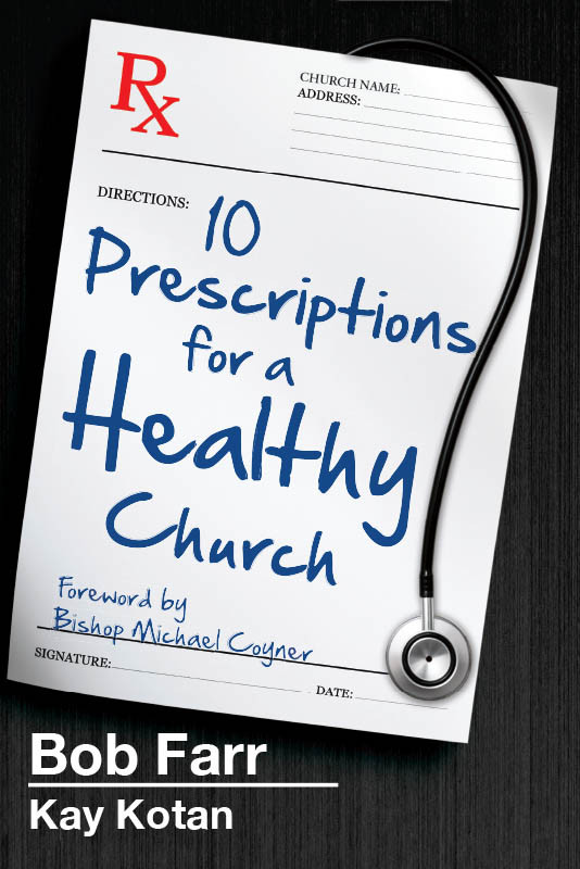 Ten Prescriptions For A Healthy Church Bob Farrkay Kotan Kay Kotan