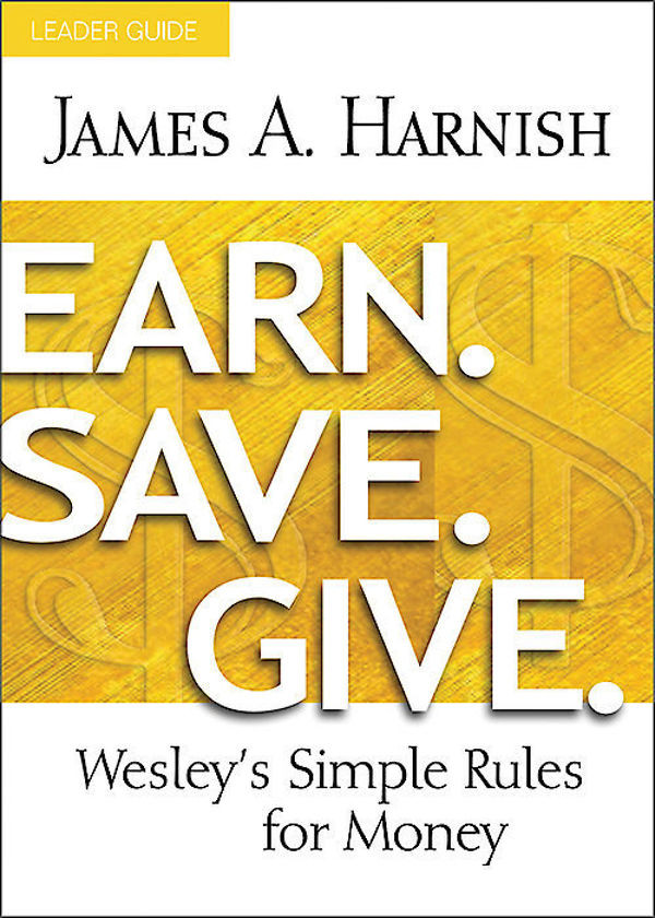 Earn Save Give Leader Guide James A Harnish
