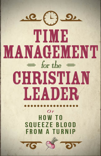Time Management For The Christian Leader Willard Ken