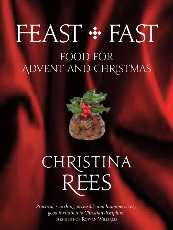 Feast Fast Food For Advent And Christmas Christina Rees