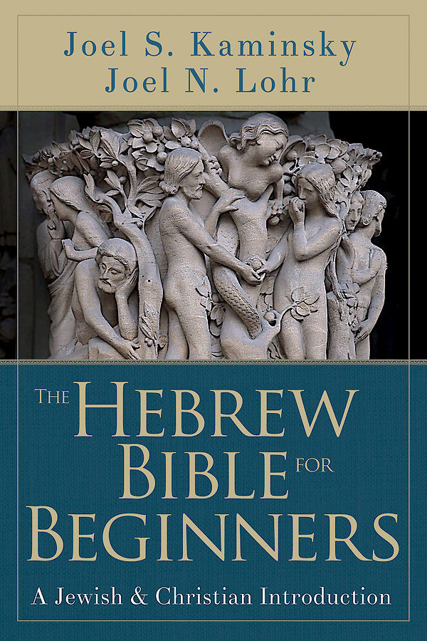 The Hebrew Bible For Beginners Kaminsky Joel Slohr Joel N Joel N Lohr