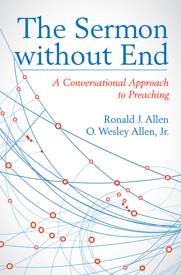 The Sermon Without End O Wesley Allen Jrronald J Allen O Wesley Allen Jr