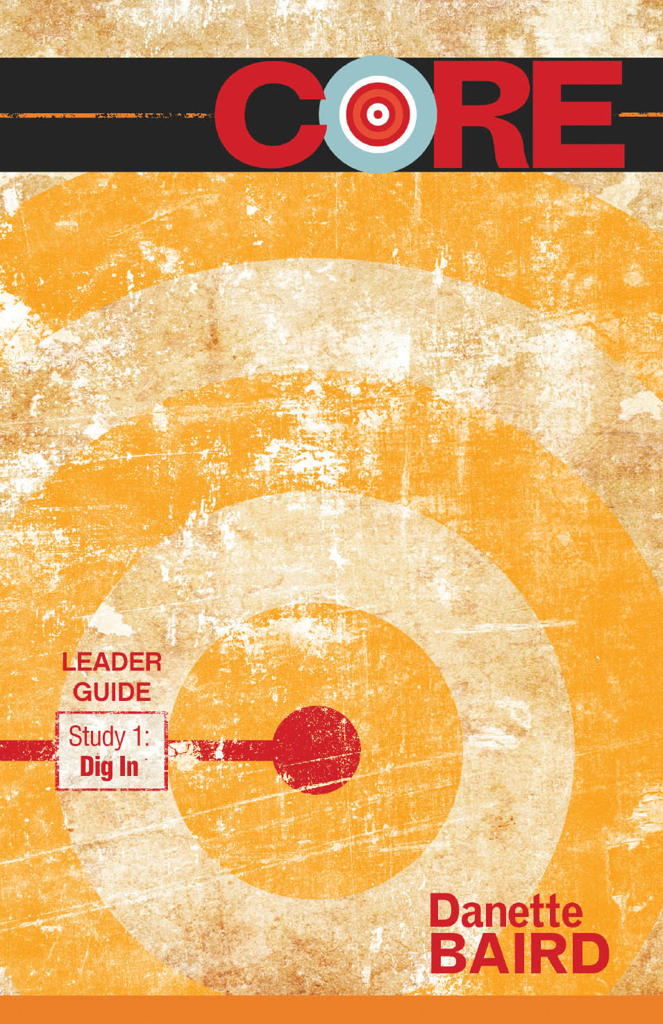 Core Study 1 Dig In Leader Guide Study 1 Baird Danette