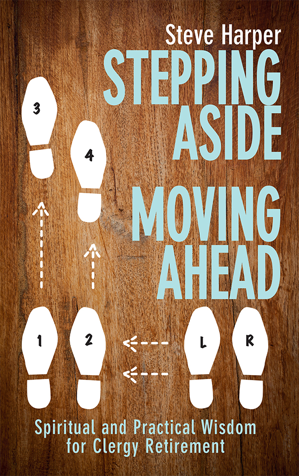 Stepping Aside Moving Ahead Spiritual And Practical Wisdom For Clergy Retirement Harper