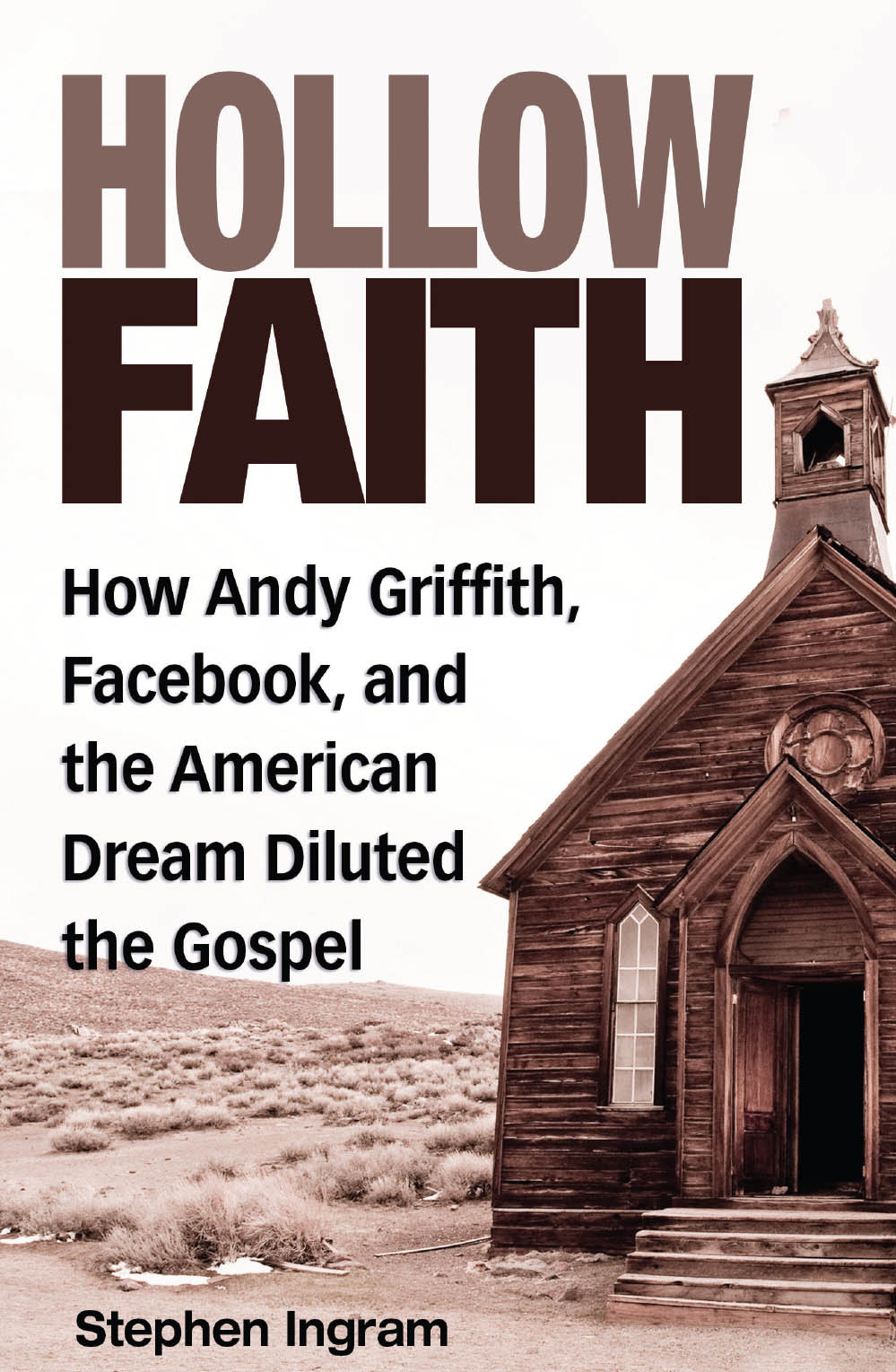 Hollow Faith How Andy Griffith Facebook And The American Dream Diluted The Gospel Ingram