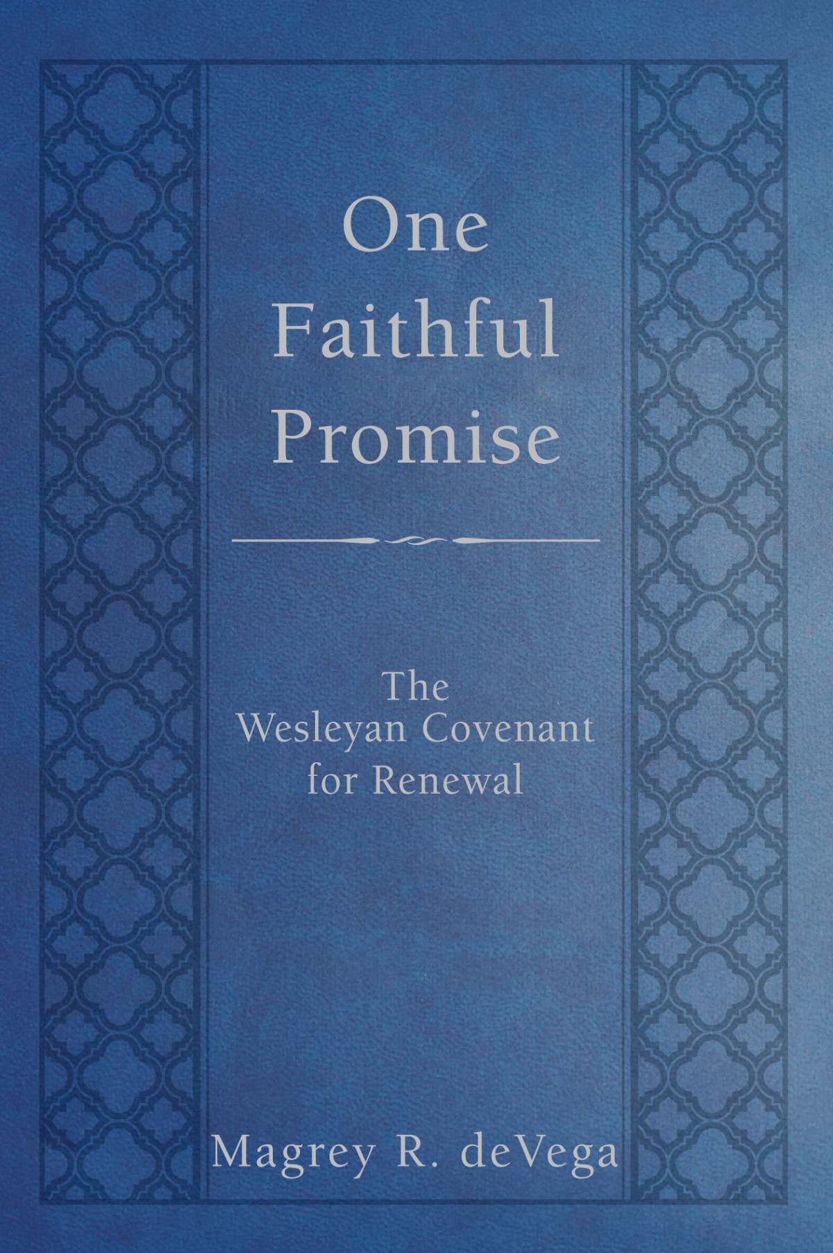 One Faithful Promise The Wesleyan Covenant For Renewal Devega