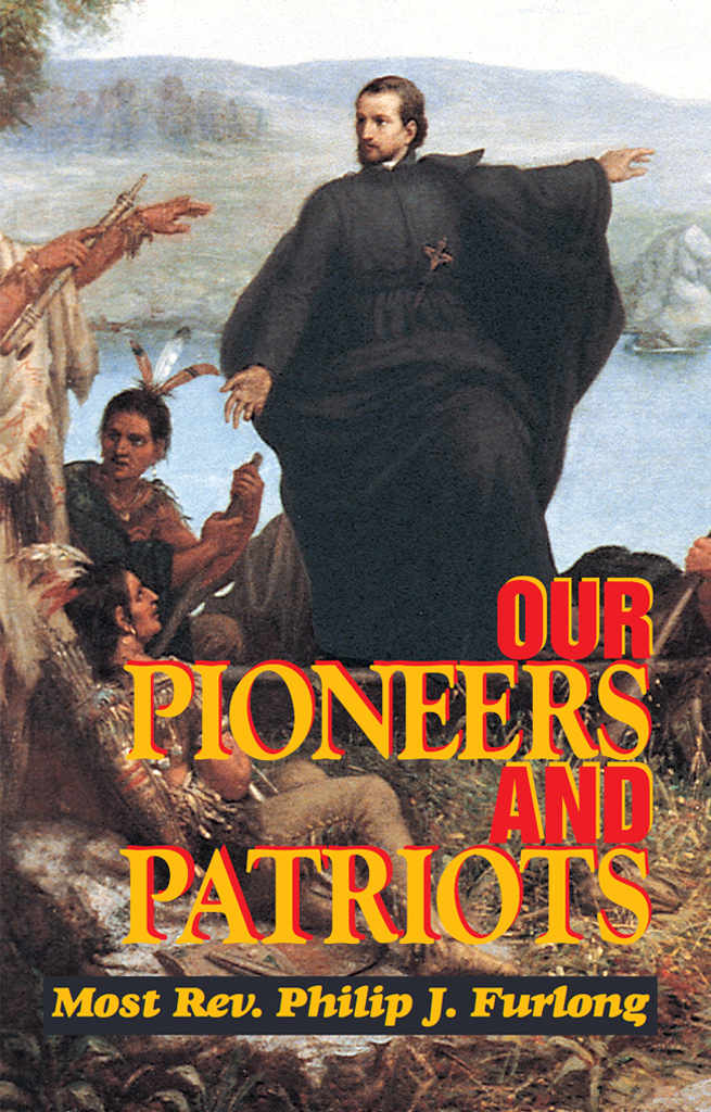 Our Pioneers And Patriots Most Rev Philip J Furlong
