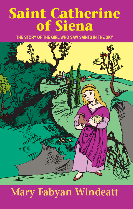 Saint Catherine Of Siena The Story Of The Girl Who Saw Saints In The Sky Alice Curtayne