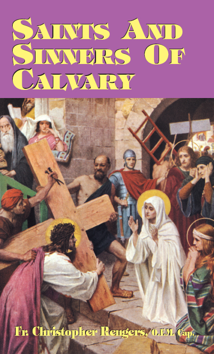 Saints And Sinners Of Calvary Rev Fr Christopher Rengers Ofmcap