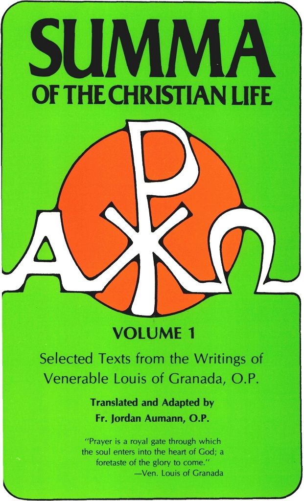Summa Of The Christian Life Selected Texts From The Writings Of Venerable Louis Of Granada Op Ven Louis Of Grenada