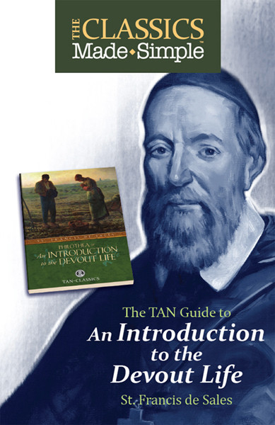 The Classics Made Simple Introduction To The Devout Life St Francis De Sales