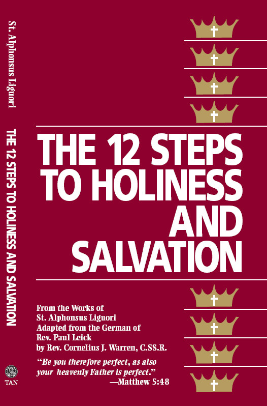 The Twelve Steps To Holiness And Salvation St Alphonsus Liguori