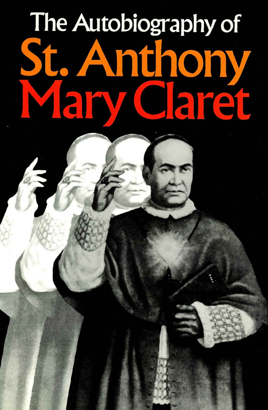 The Autobiography Of St Anthony Mary Claret Anthony Mary Claret