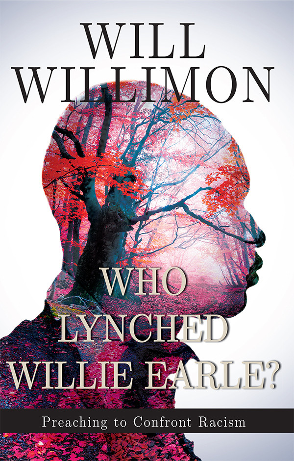 Who Lynched Willie Earle Preaching To Confront Racism Willimon