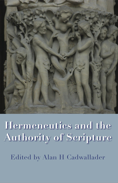 Hermeneutics And The Authority Of Scripture Alan H Cadwallader