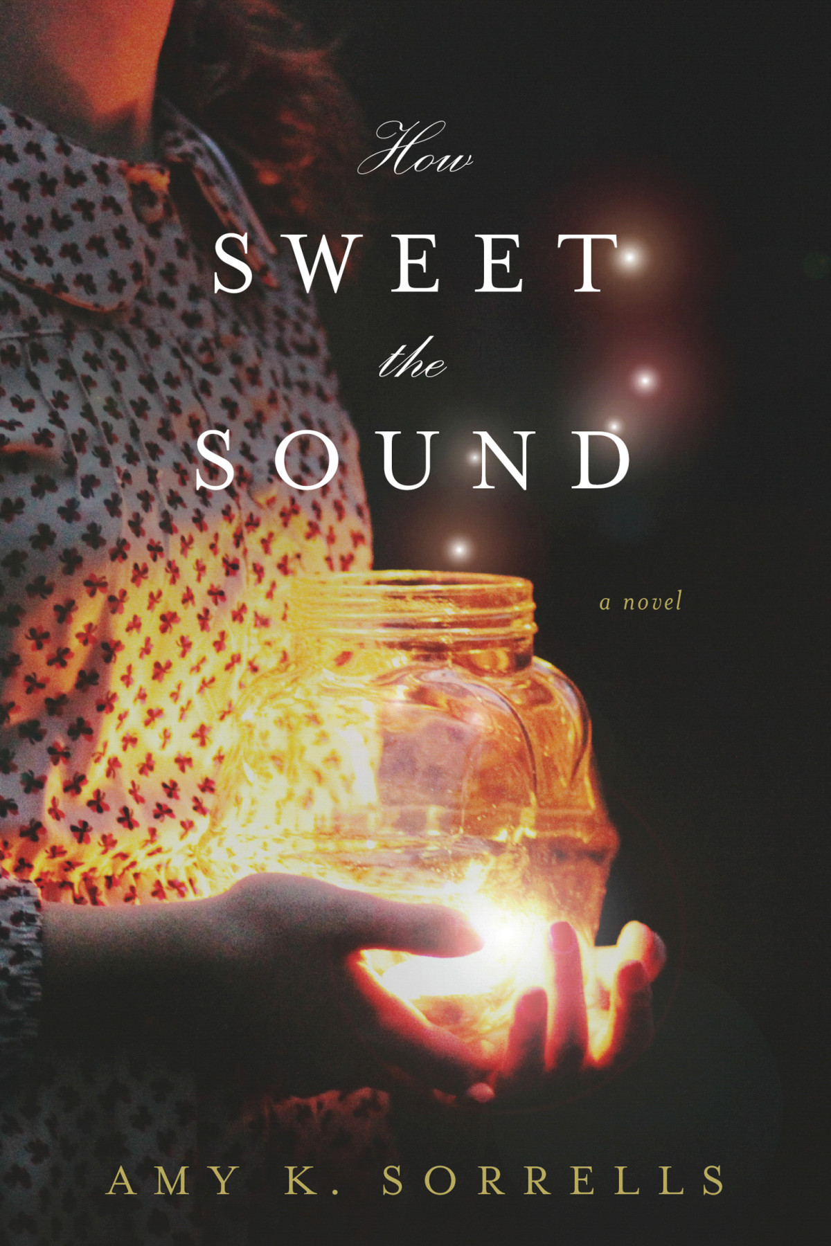 How Sweet The Sound Amy K Sorrells