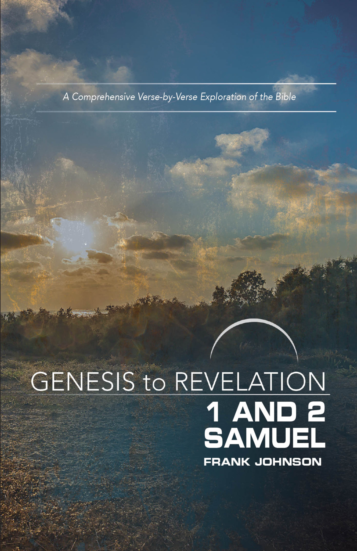 Genesis To Revelation 1 And 2 Samuel Participant Book A Comprehensive Versebyverse Exploration Of The Bible Johnson
