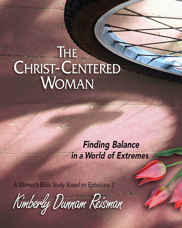 The Christcentered Woman Womens Bible Study Participant Book Finding Balance In A World Of Extremes Reisman