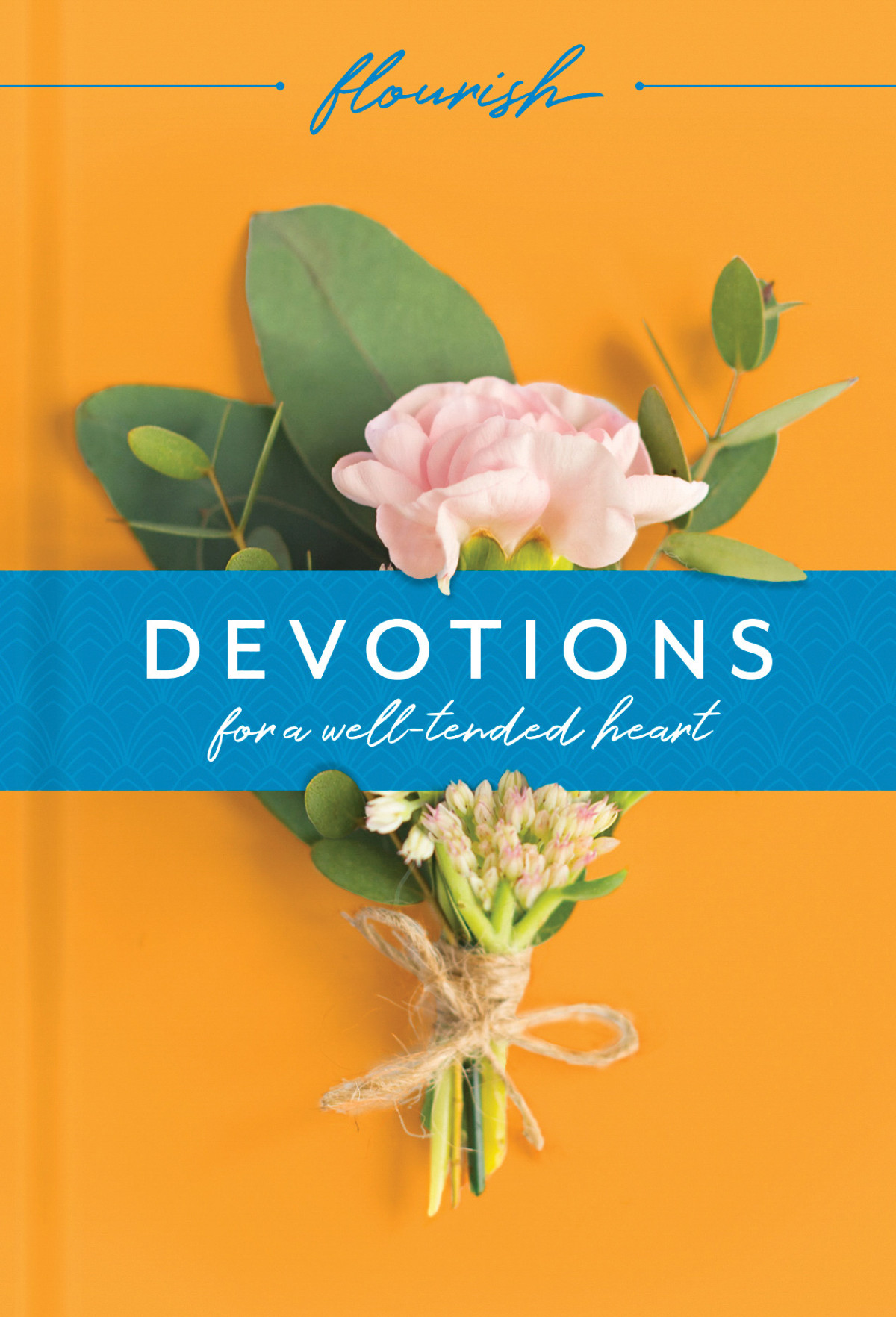 Flourish Devotions For A Welltended Heart Michael H Beaumont Martin H Manser