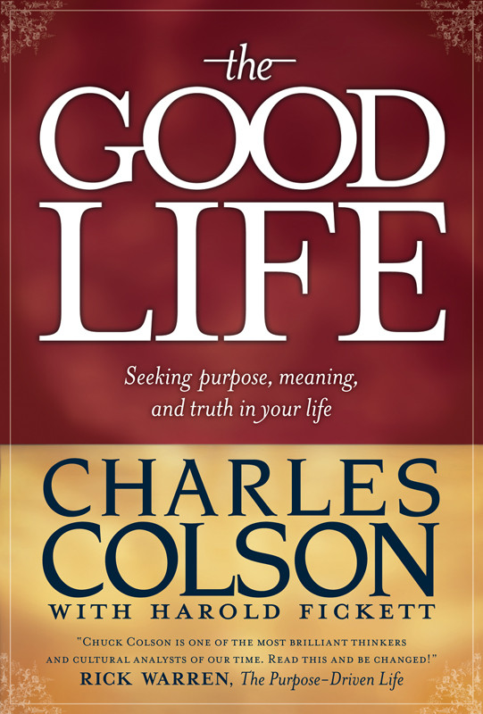 The Good Life Colson Charles W Fickett Harold
