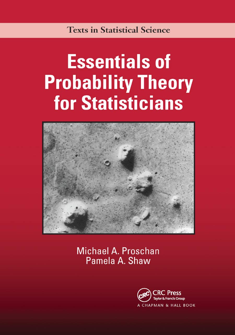 Essentials Of Probability Theory For Statisticians 1st Edition Michael A Proschan Pamela A Shaw