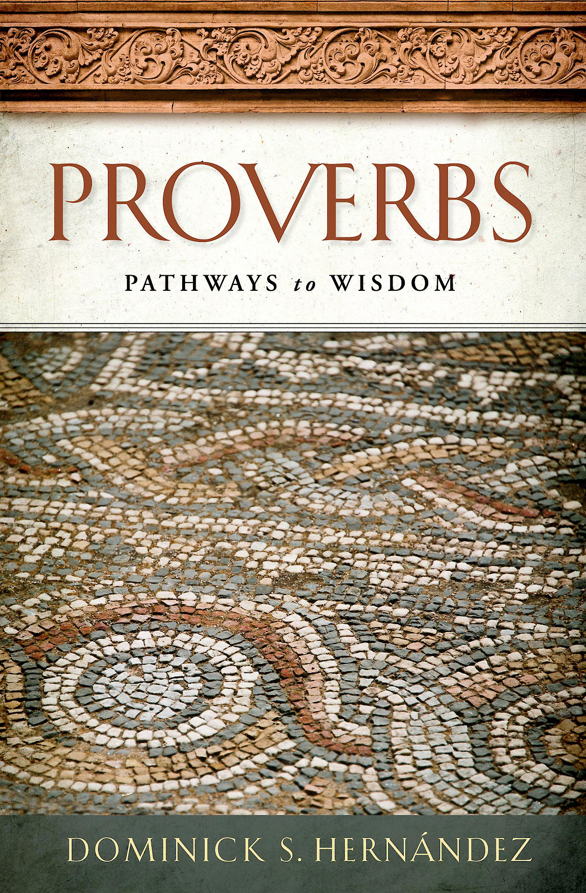 Proverbs Pathways To Wisdom Hernndez Dominick