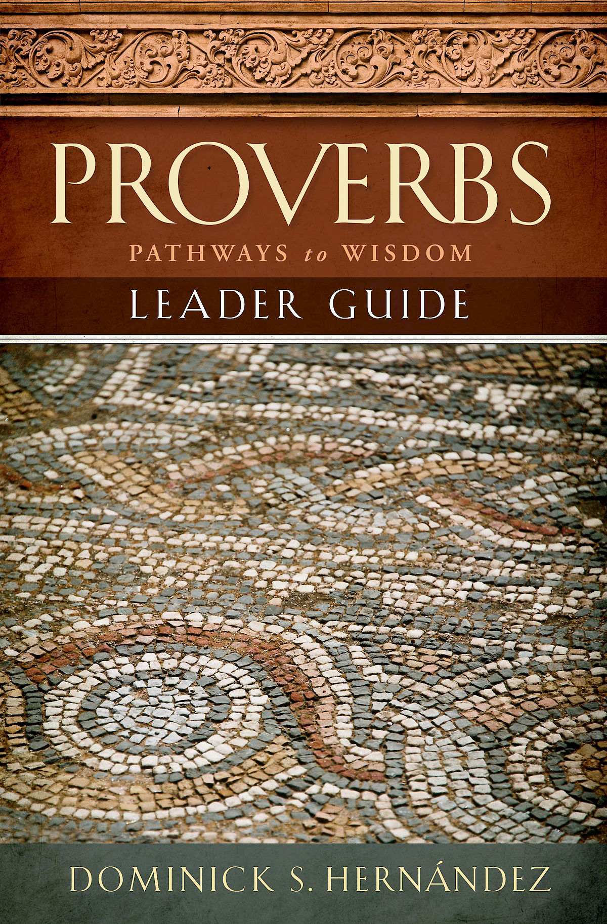 Proverbs Leader Guide Pathways To Wisdom Hernndez Dominick