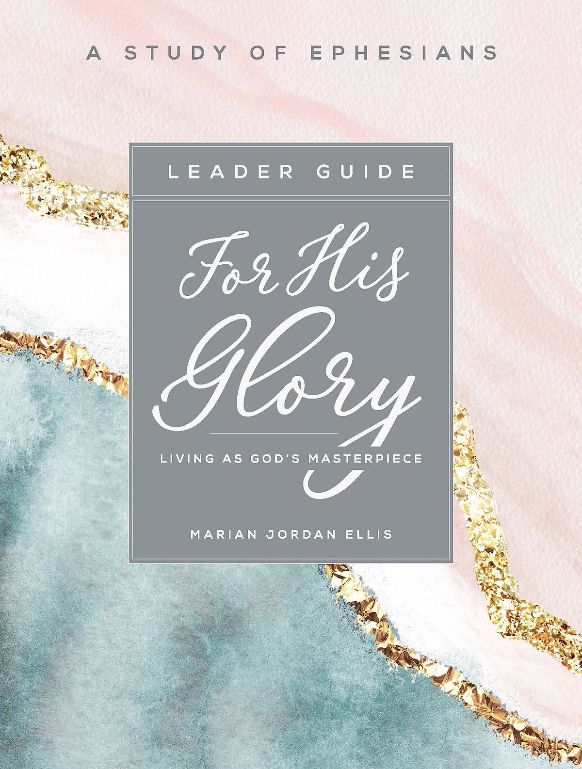 For His Glory Womens Bible Study Leader Guide Living As Gods Masterpiece Ellis