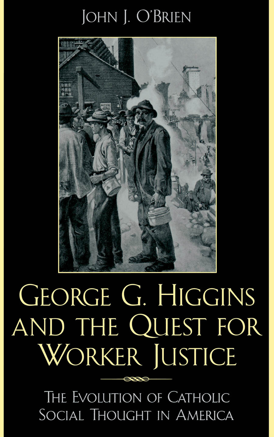 George G Higgins And The Quest For Worker Justice Obrien John J