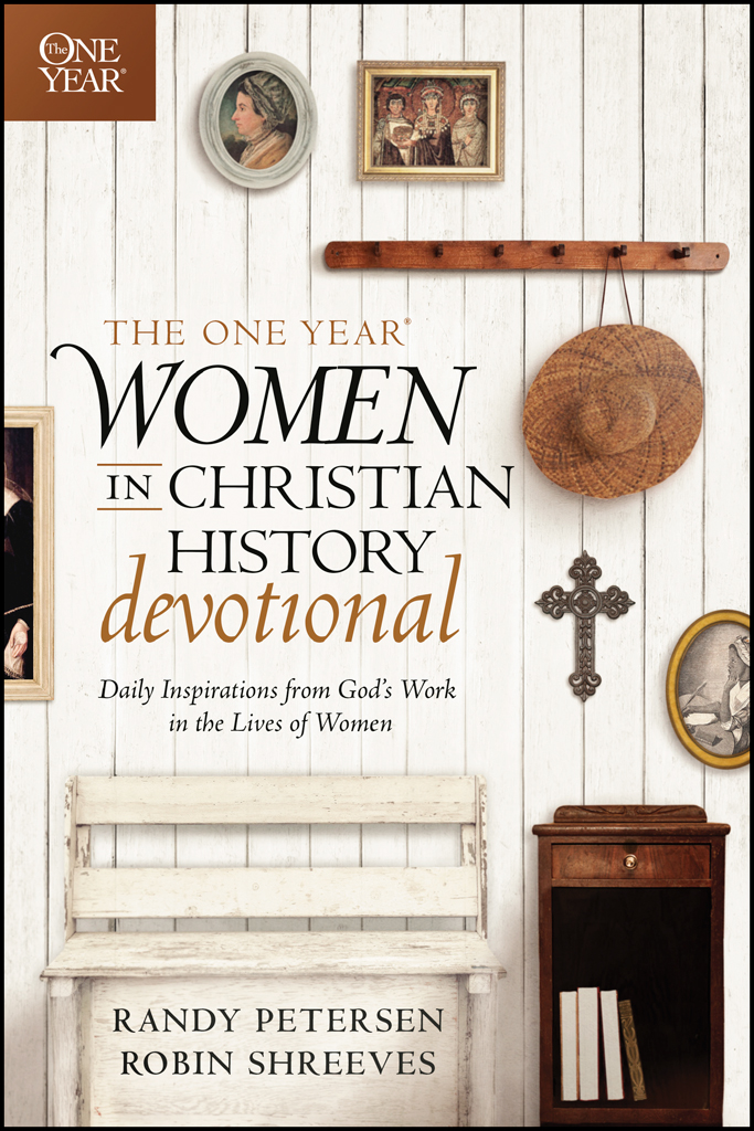 The One Year Women In Christian History Devotional Randy Petersenrobin Shreeves Robin Shreeves